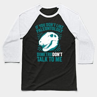 DIMETRODON'T TALK TO ME Baseball T-Shirt